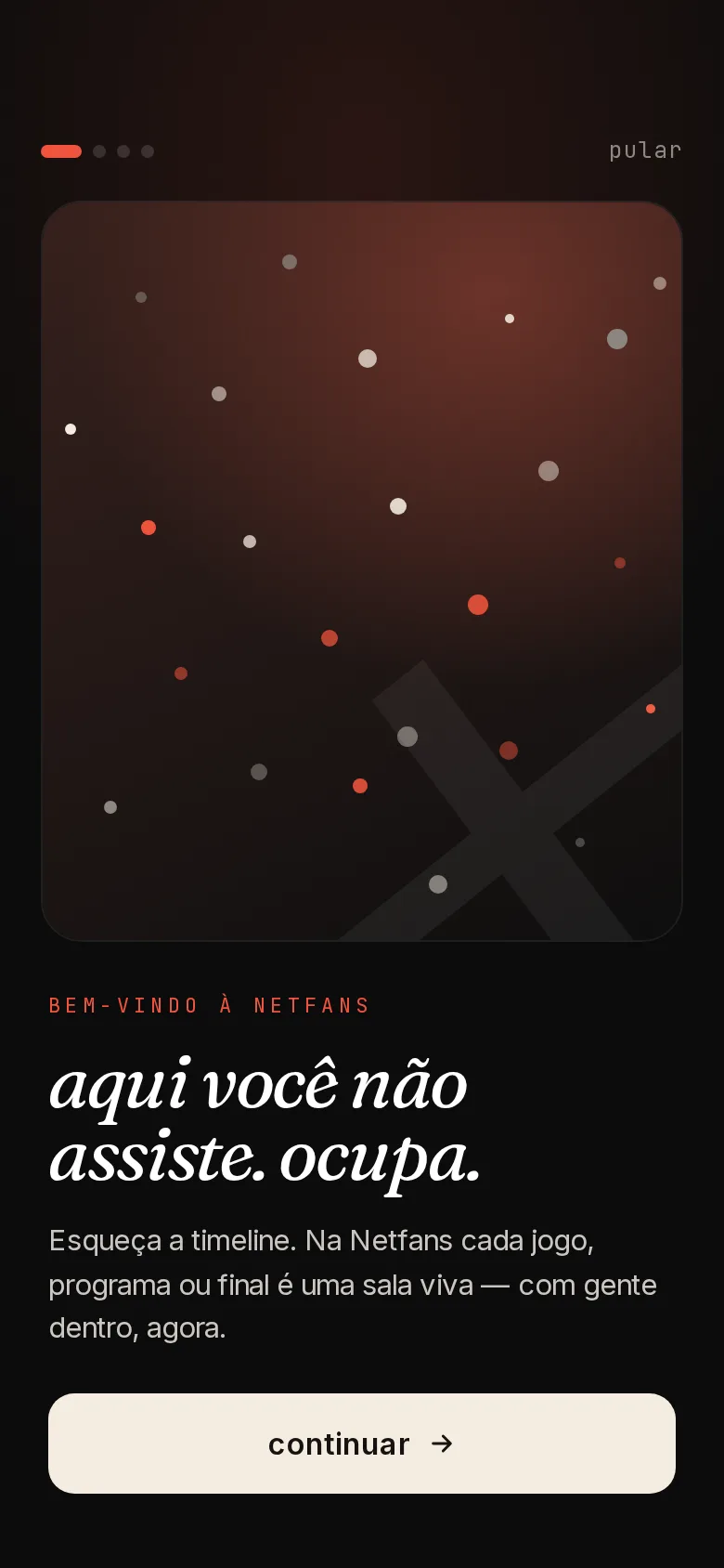 Tela de boas-vindas do Netfans no celular, com o botão continuar e o link pular.
